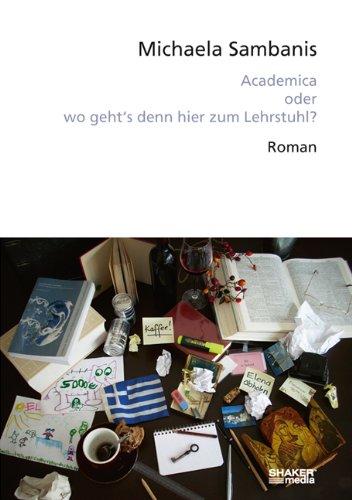 Academica oder wo geht's denn hier zum Lehrstuhl?: Roman