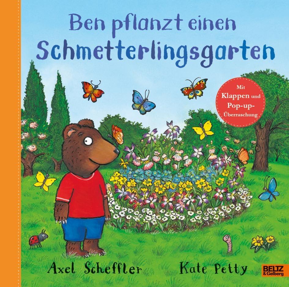 Ben pflanzt einen Schmetterlingsgarten: Bilderbuch mit Klappen und einer Pop-up-Überraschung