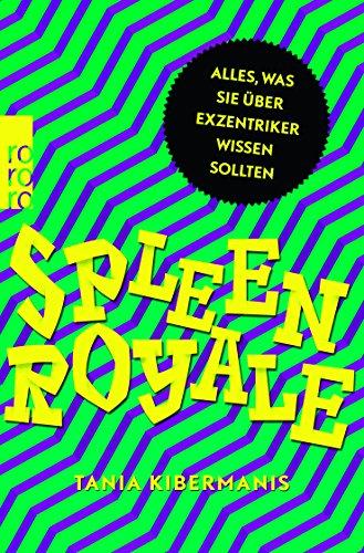 Spleen Royale: Alles, was Sie über Exzentriker wissen sollten