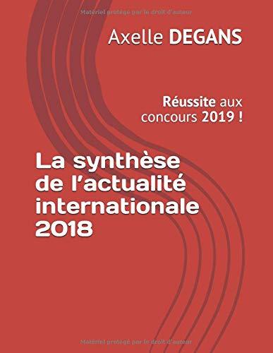 La synthèse de l’actualité internationale 2018: Réussite aux concours 2019 ! (Préparation aux concours, Band 11)