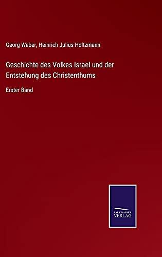 Geschichte des Volkes Israel und der Entstehung des Christenthums: Erster Band