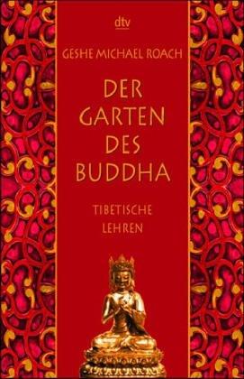 Der Garten des Buddha: Tibetische Lehren