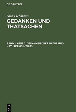 Gedanken und Thatsachen, Band 1, Heft 2, Gedanken über Natur und Naturerkenntniß