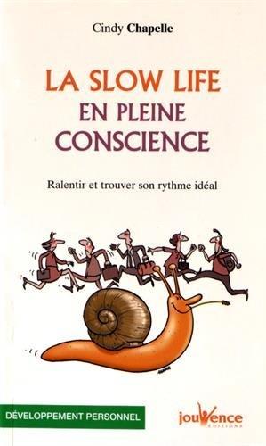 La slow life en pleine conscience : ralentir et trouver son rythme idéal