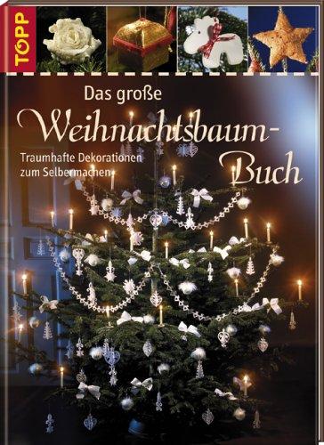 Das große Weihnachtsbaum-Buch. Traumhafte Dekorationen zum Selbermachen