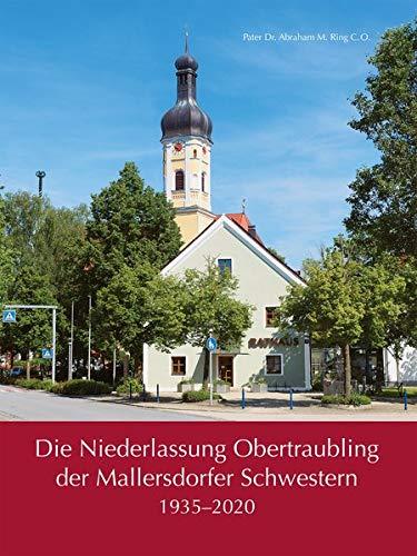 Die Niederlassung Obertraubling der Mallersdorfer Schwestern, 1935-2020