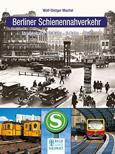 Berliner Schienennahverkehr: Straßenbahn, U-Bahn, S-Bahn, Obus