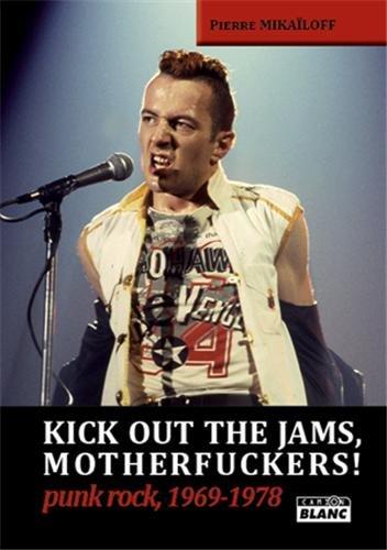 Kick out the jams, motherfuckers ! : punk rock 1969-1978