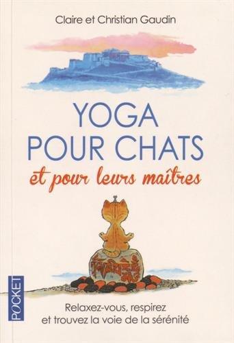 Yoga pour chats et pour leurs maîtres : relaxez-vous, respirez et trouvez la voie de la sérénité