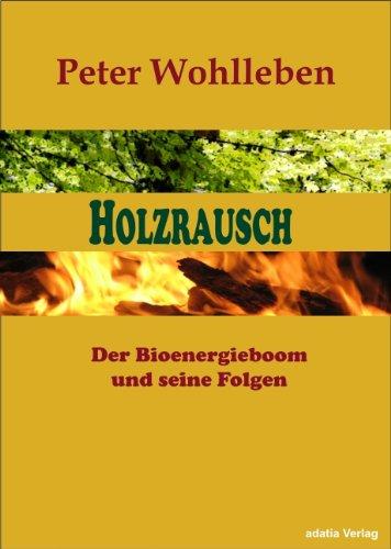 Holzrausch: Der Bioenergieboom und seine Folgen