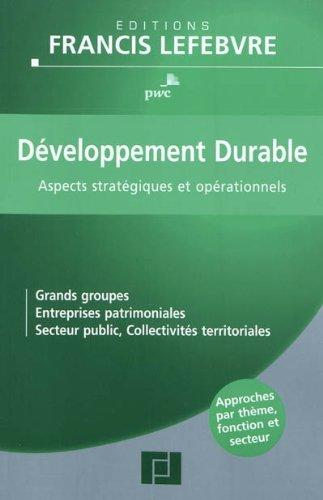 Développement durable : aspects stratégiques et opérationnels : grands groupes, entreprises patrimoniales, secteur public, collectivités territoriales