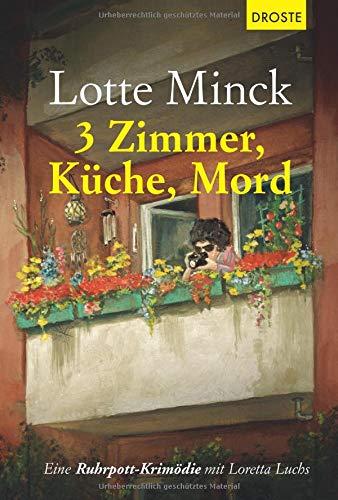 3 Zimmer, Küche, Mord: Eine Ruhrpott-Krimödie mit Loretta Luchs