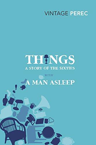 Things: A Story of the Sixties With A Man Asleep (Vintage Classics)