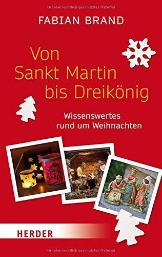 Von Sankt Martin bis Dreikönig: Wissenswertes rund um Weihnachten