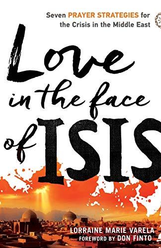 Love in the Face of ISIS: Seven Prayer Strategies for the Crisis in the Middle East