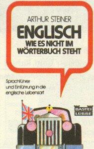 Englisch, wie es nicht im Wörterbuch steht.