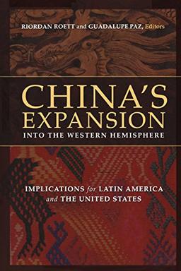 China's Expansion into the Western Hemisphere: Implications for Latin America and the United States