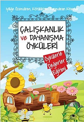 Caliskanlik ve Dayanisma Öyküleri - Öykülerle Degerler Egitimi: Öykülerle Değerler Eğitimi