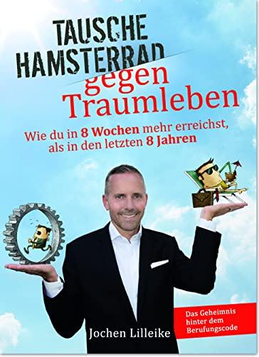 Motivationsbuch: Tausche Hamsterrad gegen Traumleben - Das Buch zur Persönlichkeitsentwicklung für mehr Erfolg und Motivation - Wie du durch das richtige Mindset deine Ziele erreichst