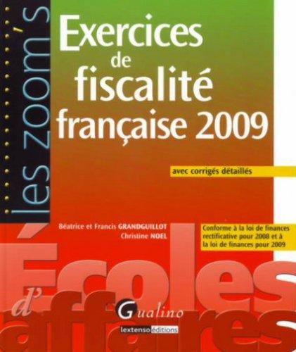 Exercices de fiscalité française 2009 : avec corrigés détaillés : conforme à la loi de finances rectificative pour 2008 et à la loi de finances pour 2009