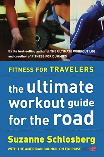 Fitness for Travelers: The Ultimate Workout Guide for the Road