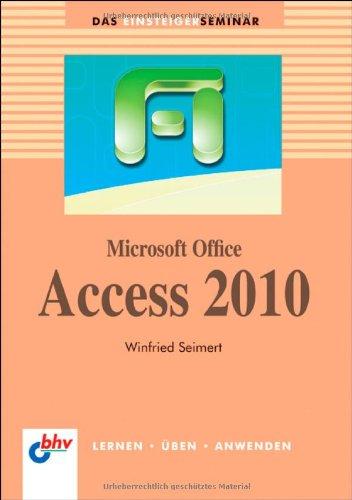 Microsoft Office Access 2010 (bhv Einsteigerseminar)