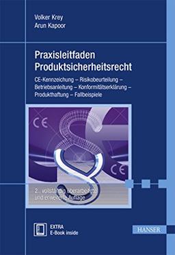 Praxisleitfaden Produktsicherheitsrecht: CE-Kennzeichnung - Risikobeurteilung - Betriebsanleitung - Konformitätserklärung - Produkthaftung - Fallbeispiele