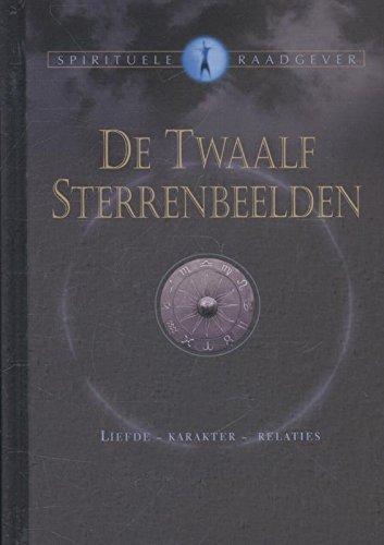 De twaalf sterrenbeelden: liefde, karakter, relaties (Spirituele raadgever)