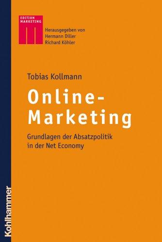 Online-Marketing: Grundlagen der Absatzpolitik in der Net Economy (Kohlhammer Edition Marketing)