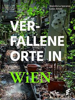 Verfallene Orte in Wien