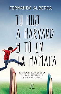 Tu hijo en Harvard y tú en la hamaca (Espasa Hoy)