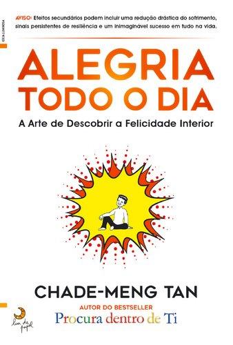 Alegria Todo o Dia A arte de descobrir a felicidade interior (Portuguese Edition) [Paperback] Chade-Meng Tan