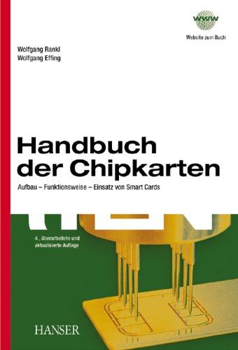 Handbuch der Chipkarten: Aufbau - Funktionsweise - Einsatz von Smart Cards