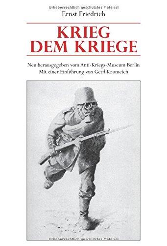 Krieg dem Kriege: Neu herausgegeben vom Anti-Kriegs-Museum Berlin. Mit einer Einführung von Gerd Krumeich