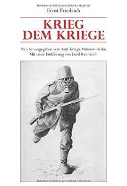 Krieg dem Kriege: Neu herausgegeben vom Anti-Kriegs-Museum Berlin. Mit einer Einführung von Gerd Krumeich