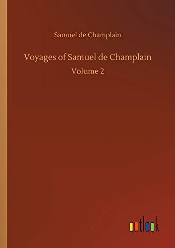 Voyages of Samuel de Champlain: Volume 2