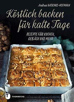 Köstlich backen für kalte Tage: Rezepte für Kuchen, Gebäck und mehr