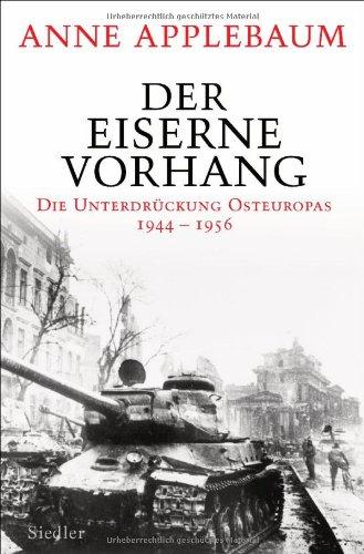 Der Eiserne Vorhang: Die Unterdrückung Osteuropas 1944-1956