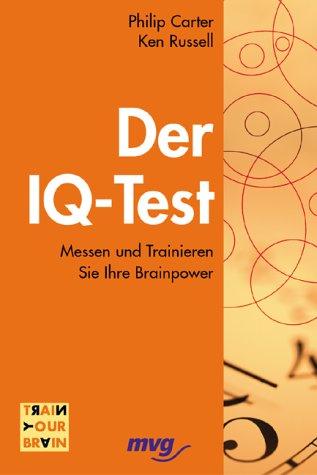 Der IQ-Test. Messen und trainieren Sie Ihre Brainpower