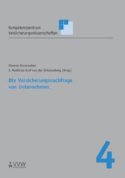 Die Versicherungsnachfrage von Unternehmen (Schriftenreihe Kompetenzzentrum Versicherungswissenschaften)