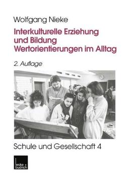 Interkulturelle Erziehung und Bildung: Wertorientierungen im Alltag (Schule und Gesellschaft)