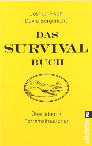 Das Survival-Buch: Überleben in Extremsituationen