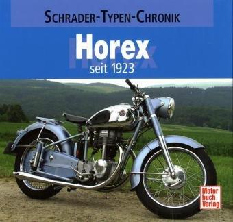 Horex: seit 1923 (Schrader-Typen-Chronik)