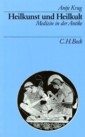 Heilkunst und Heilkult. Medizin in der Antike