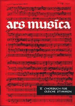 Ars musica. Ein Musikwerk für Höhere Schulen: Ars Musica: Chorbuch für gleiche Stimmen. Band 5. Chor.: BD 5