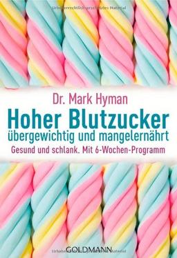 Hoher Blutzucker - übergewichtig und mangelernährt: Gesund und schlank. Mit 6-Wochen-Programm