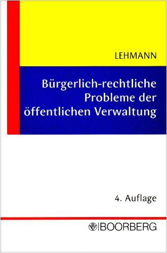 Bürgerlich-rechtliche Probleme der öffentlichen Verwaltung. Eine anspruchsorientierte Darstellung des BGB