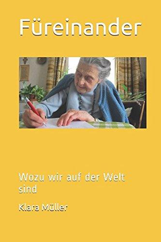 Füreinander: Wozu wir auf der Welt sind