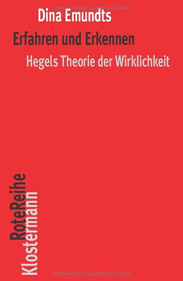 Erfahren und Erkennen: Hegels Theorie der Wirklichkeit (Klostermann RoteReihe)