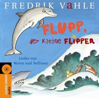 Flupp, der kleine Flipper: Lieder von Walen und Delfinen